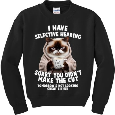 Funny Cat I Have Selective Hearing Sorry You Didn't Make The Cut  Kids Sweatshirt