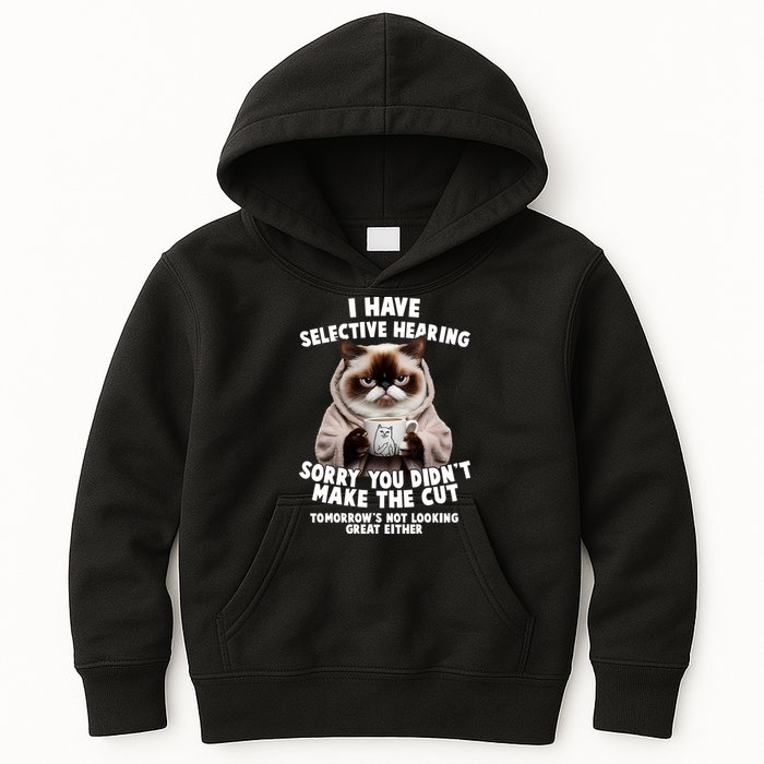 Funny Cat I Have Selective Hearing Sorry You Didn't Make The Cut  Kids Hoodie