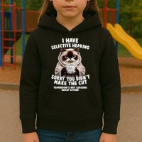 Funny Cat I Have Selective Hearing Sorry You Didn't Make The Cut  Kids Hoodie