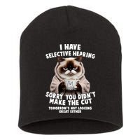Funny Cat I Have Selective Hearing Sorry You Didn't Make The Cut  Short Acrylic Beanie