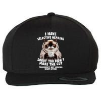 Funny Cat I Have Selective Hearing Sorry You Didn't Make The Cut  Wool Snapback Cap