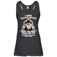 Funny Cat I Have Selective Hearing Sorry You Didn't Make The Cut  Ladies Essential Flowy Tank