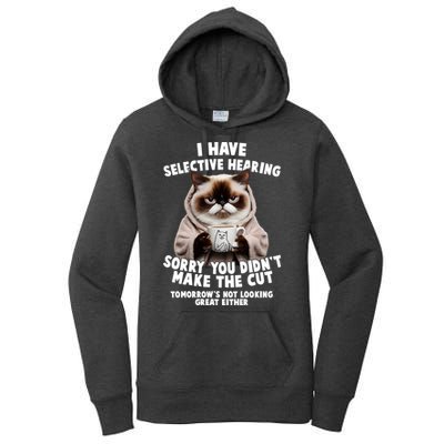 Funny Cat I Have Selective Hearing Sorry You Didn't Make The Cut  Women's Pullover Hoodie