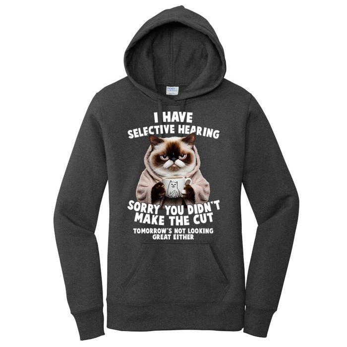 Funny Cat I Have Selective Hearing Sorry You Didn't Make The Cut  Women's Pullover Hoodie
