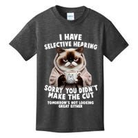 Funny Cat I Have Selective Hearing Sorry You Didn't Make The Cut  Kids T-Shirt