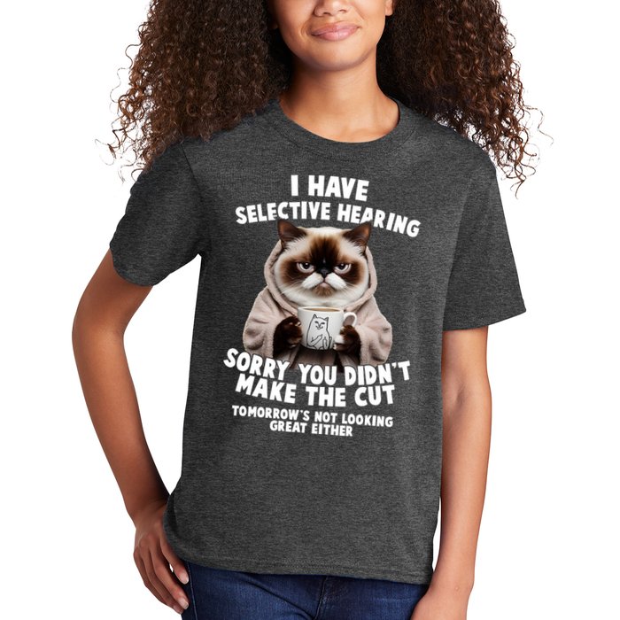 Funny Cat I Have Selective Hearing Sorry You Didn't Make The Cut  Kids T-Shirt