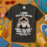 Funny Cat I Have Selective Hearing Sorry You Didn't Make The Cut  Kids T-Shirt