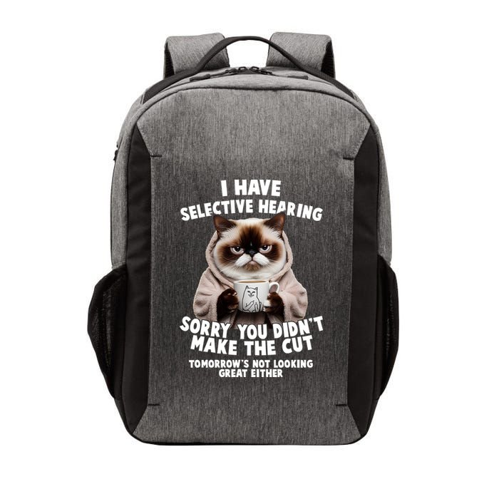Funny Cat I Have Selective Hearing Sorry You Didn't Make The Cut  Vector Backpack