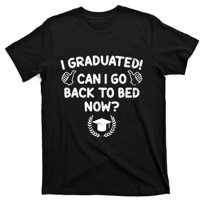 Funny Can I Go Back To Bed Graduation Gift For Her Him T-Shirt