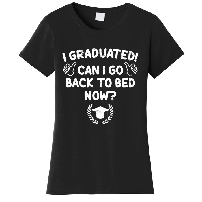 Funny Can I Go Back To Bed Graduation Gift For Her Him Women's T-Shirt