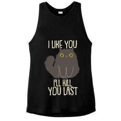 Funny Cat I Like You I'll Kill You Last Ladies PosiCharge Tri-Blend Wicking Tank