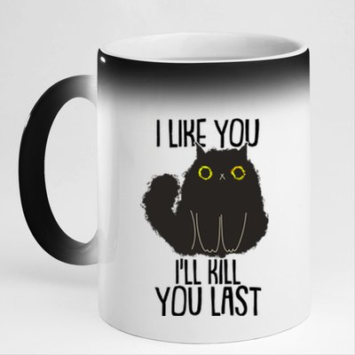 Funny Cat I Like You I'll Kill You Last 11oz Black Color Changing Mug