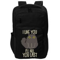 Funny Cat I Like You I'll Kill You Last Impact Tech Backpack
