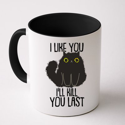 Funny Cat I Like You I'll Kill You Last Mug