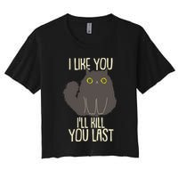 Funny Cat I Like You I'll Kill You Last Crop Top