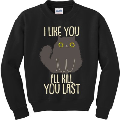 Funny Cat I Like You I'll Kill You Last Kids Sweatshirt