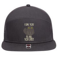 Funny Cat I Like You I'll Kill You Last 7 Panel Mesh Trucker Snapback Hat