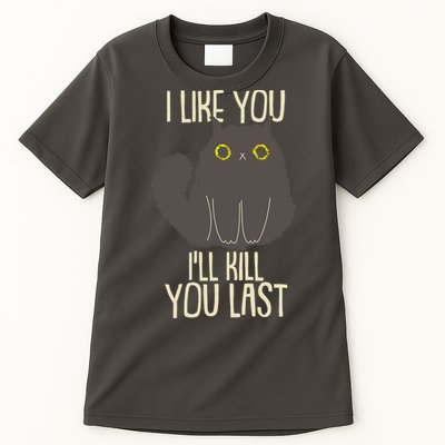 Funny Cat I Like You I'll Kill You Last Tall T-Shirt