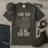 Funny Cat I Like You I'll Kill You Last Tall T-Shirt