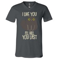 Funny Cat I Like You I'll Kill You Last V-Neck T-Shirt