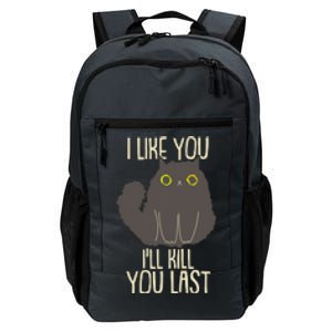 Funny Cat I Like You I'll Kill You Last Daily Commute Backpack