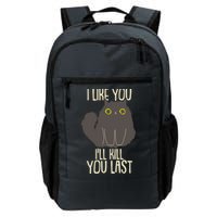 Funny Cat I Like You I'll Kill You Last Backpack