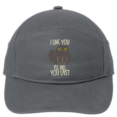 Funny Cat I Like You I'll Kill You Last 7-Panel Snapback Hat