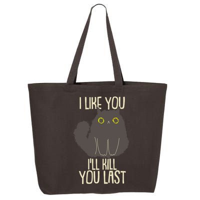 Funny Cat I Like You I'll Kill You Last 25L Jumbo Tote