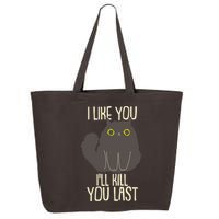 Funny Cat I Like You I'll Kill You Last 25L Jumbo Tote
