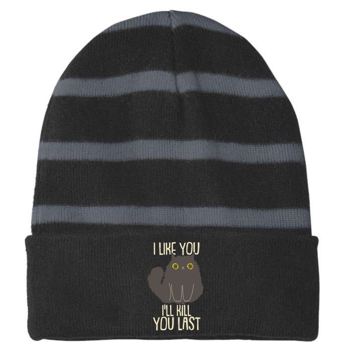 Funny Cat I Like You I'll Kill You Last Striped Beanie with Solid Band