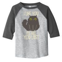 Funny Cat I Like You I'll Kill You Last Toddler Fine Jersey T-Shirt