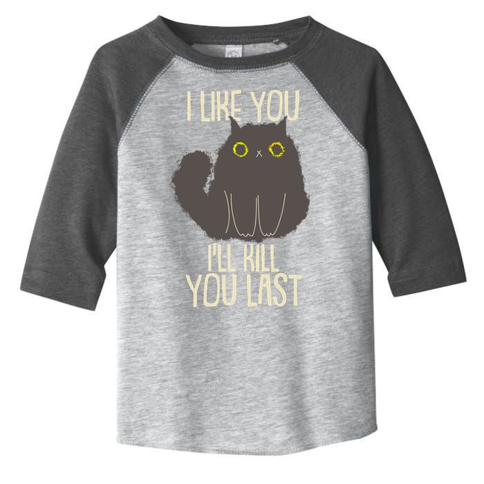 Funny Cat I Like You I'll Kill You Last Toddler Fine Jersey T-Shirt
