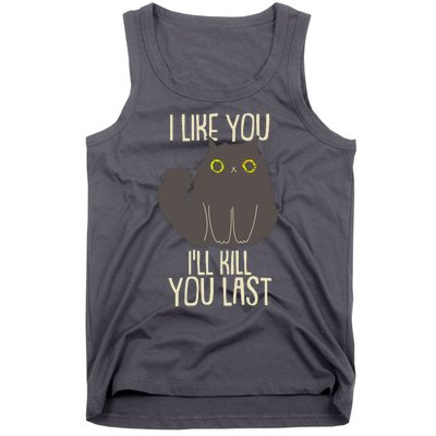 Funny Cat I Like You I'll Kill You Last Tank Top