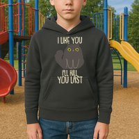 Funny Cat I Like You I'll Kill You Last Kids Hoodie