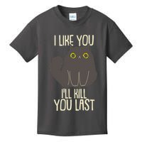 Funny Cat I Like You I'll Kill You Last Kids T-Shirt