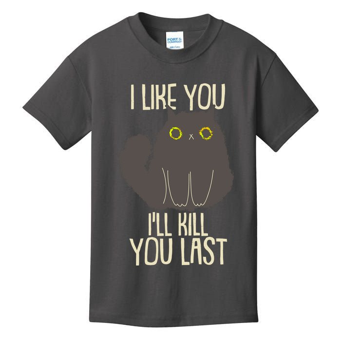 Funny Cat I Like You I'll Kill You Last Kids T-Shirt