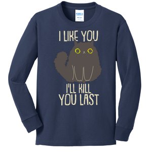 Funny Cat I Like You I'll Kill You Last Kids Long Sleeve Shirt