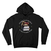 Funny Cat IM Going To Let God Fix It Because If I Fix It Hoodie