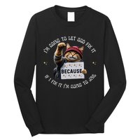 Funny Cat IM Going To Let God Fix It Because If I Fix It Long Sleeve Shirt