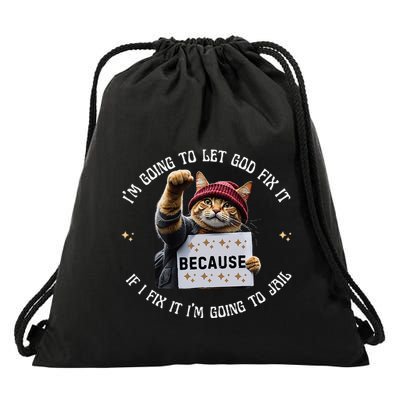 Funny Cat IM Going To Let God Fix It Because If I Fix It Drawstring Bag