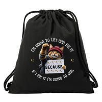 Funny Cat IM Going To Let God Fix It Because If I Fix It Drawstring Bag
