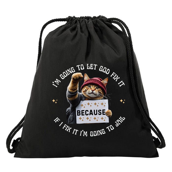 Funny Cat IM Going To Let God Fix It Because If I Fix It Drawstring Bag