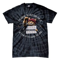 Funny Cat IM Going To Let God Fix It Because If I Fix It Tie-Dye T-Shirt