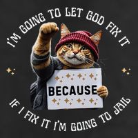 Funny Cat IM Going To Let God Fix It Because If I Fix It Trucker Hat