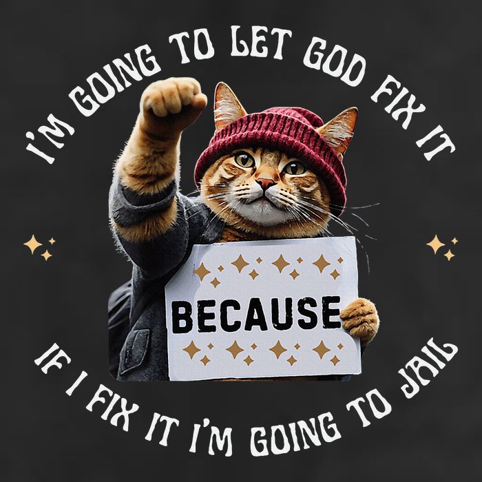 Funny Cat IM Going To Let God Fix It Because If I Fix It Trucker Hat