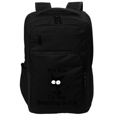 Funny Cat ItS Fine IM Fine Everything Is Fine Great Gift Impact Tech Backpack