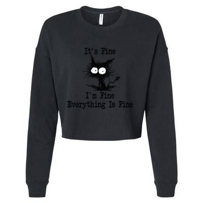 Funny Cat ItS Fine IM Fine Everything Is Fine Great Gift Cropped Pullover Crew