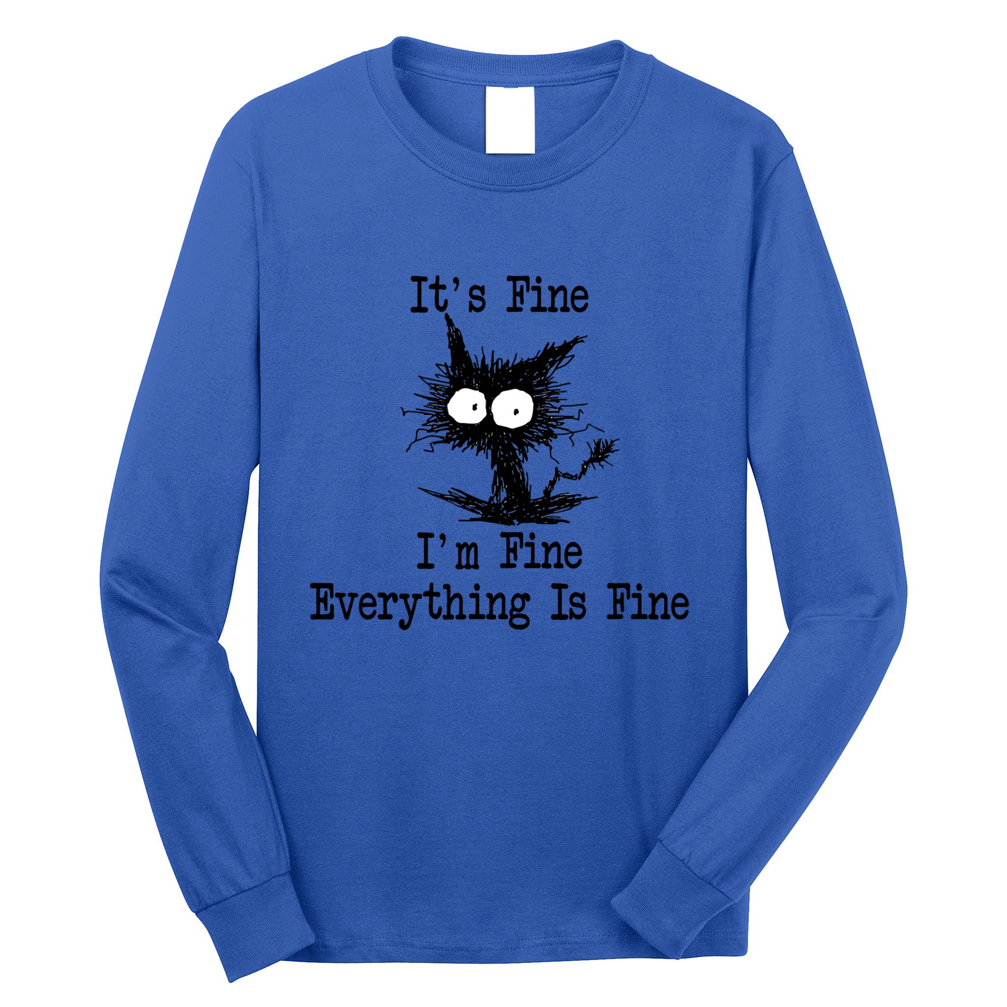 Funny Cat ItS Fine IM Fine Everything Is Fine Great Gift Long Sleeve Shirt