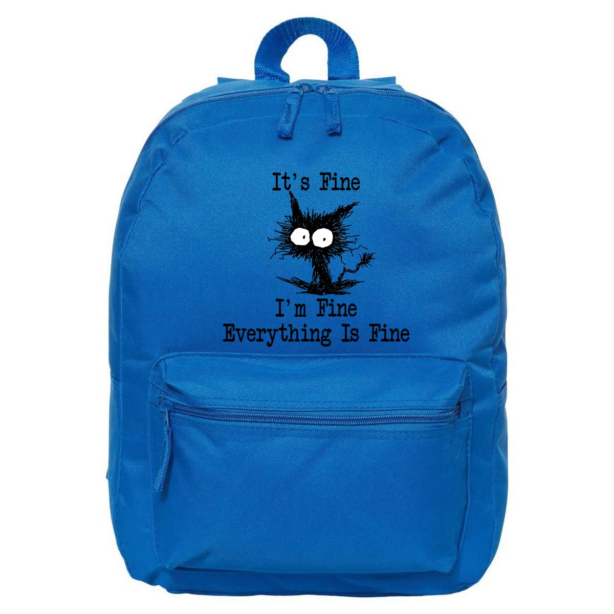 Funny Cat ItS Fine IM Fine Everything Is Fine Great Gift 16 in Basic Backpack