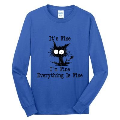 Funny Cat ItS Fine IM Fine Everything Is Fine Great Gift Tall Long Sleeve T-Shirt